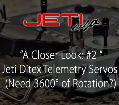 A Closer Look: #2 Jeti Ditex Telemetry Servos (Need 3600° of Rotation?)