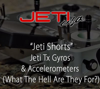 Jeti Tx Gyros & Accelerometers (What The Hell Are They For?)